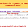 1.Değişen Dünya Dengeleri Karşısında Osmanlı Siyaseti (1595-1774) Ders Notu, Etkinlikler....